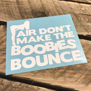 Air Don't Make The Boobies Bounce