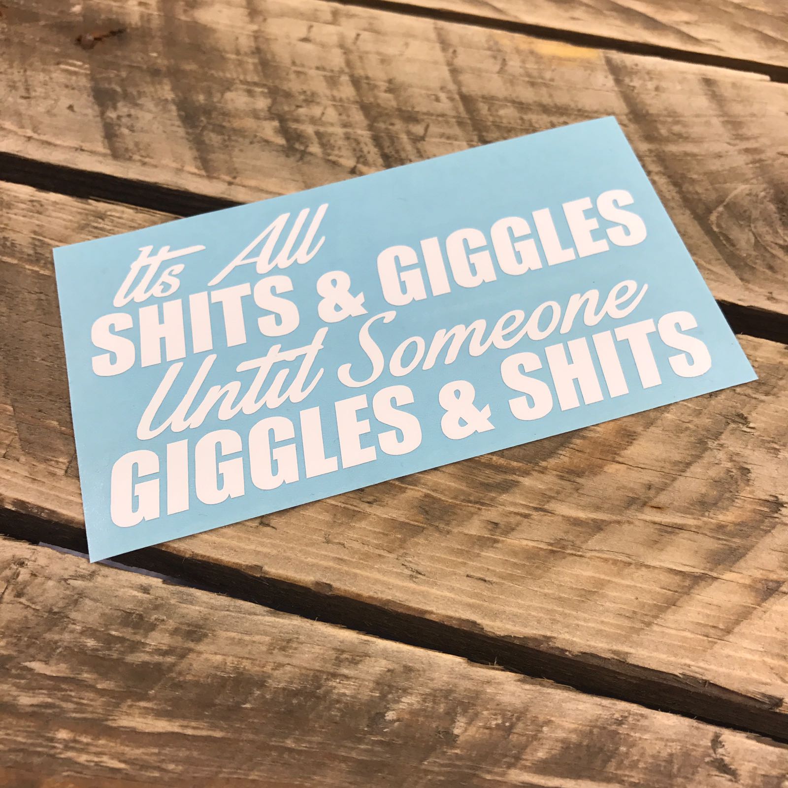 It's All Shits and Giggles